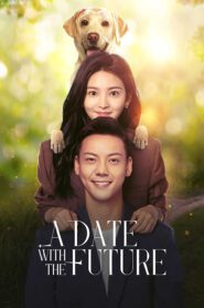 ซีรี่ย์จีน A Date With the Future (2023) พบรักที่ปลายสัญญา ซับไทย (จบ)